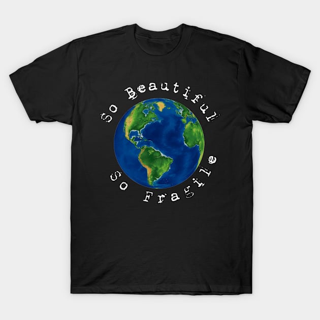 earth, so beautiful, so fragile T-Shirt by tonycastell